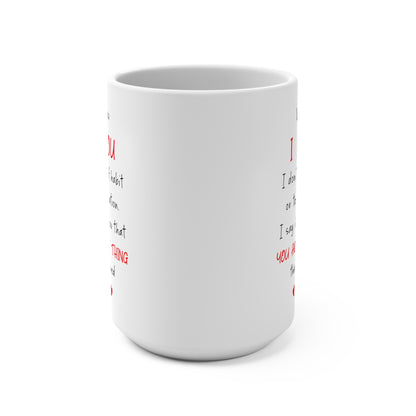 Ever Happened to Me – Romantic White Coffee Cup for Him or Her