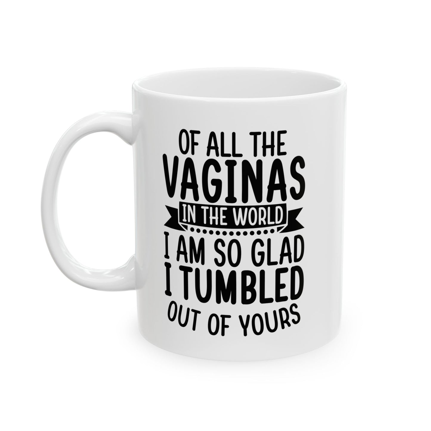 Of all vaginas Mug, (11oz, 15oz)