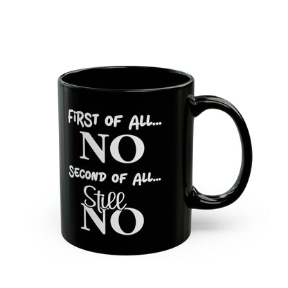 First of All, NO Mug – Bold Sassy Mug for Coffee Lovers