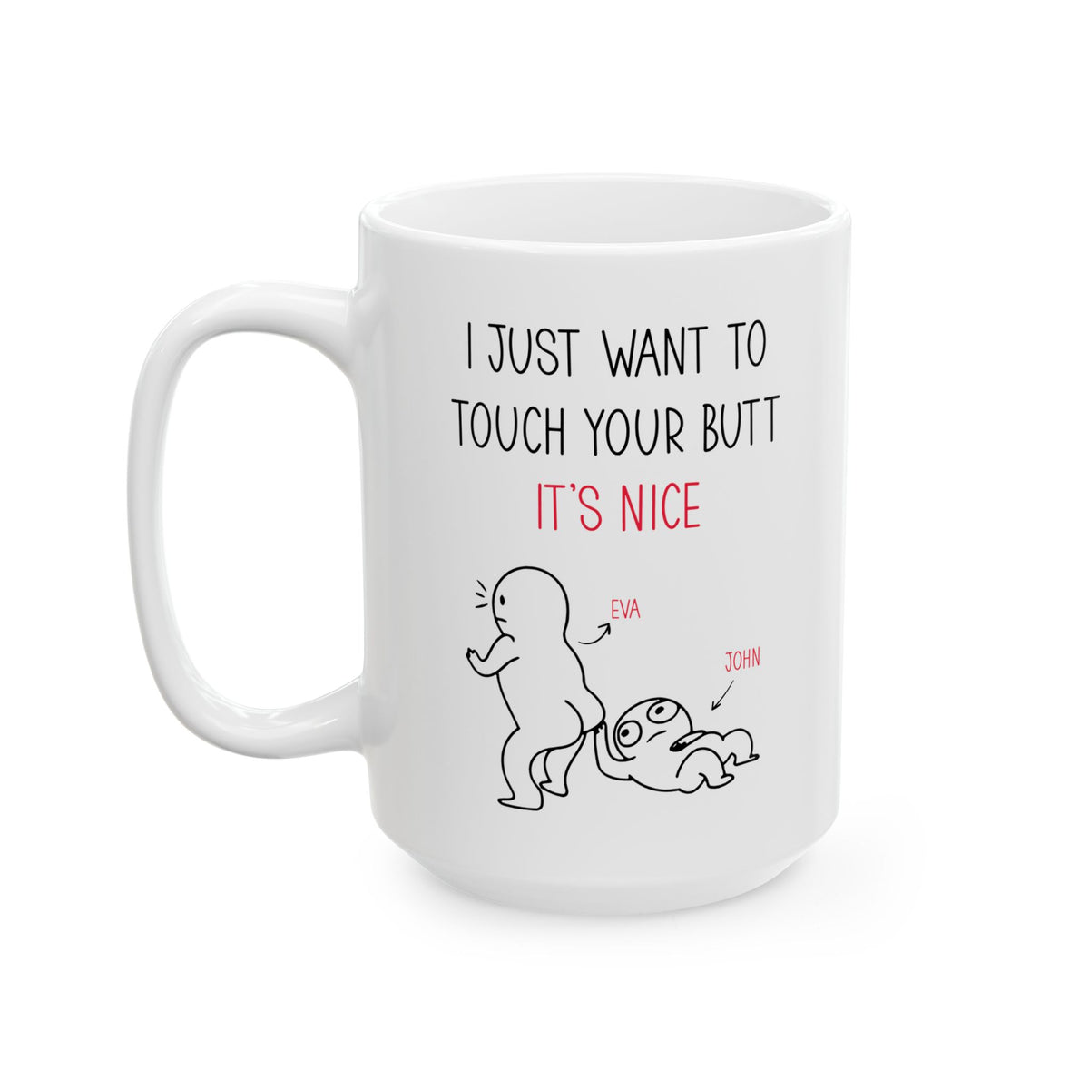 Custom I Just Want to Touch Your Butt Mug – Funny Personalized Couples Coffee Cup