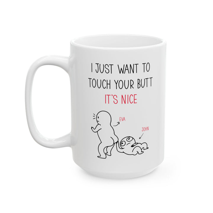 Custom I Just Want to Touch Your Butt Mug – Funny Personalized Couples Coffee Cup