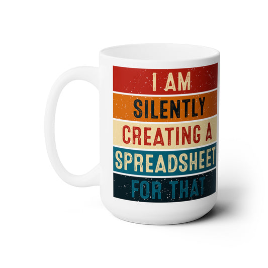 I Am Silently Creating a Spreadsheet for That – Funny Retro Office Mug