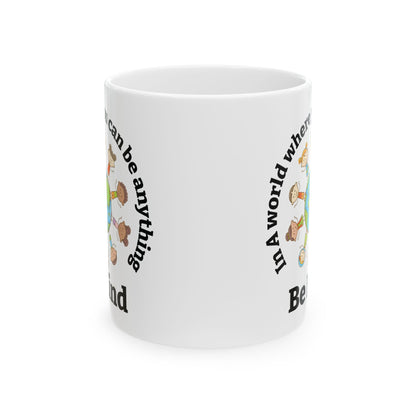 In A World Where You Can Be Anything White Mug, (11oz, 15oz)