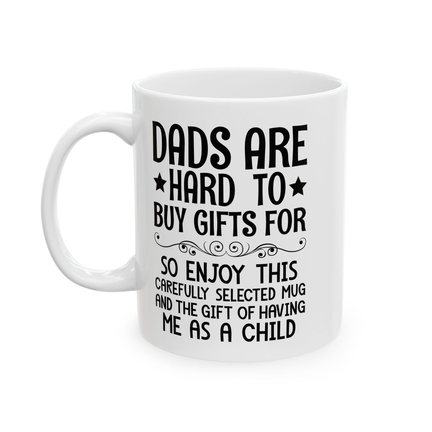 DADS ARE HARD TO BUY GIFTS FOR White Mug, (11oz, 15oz)