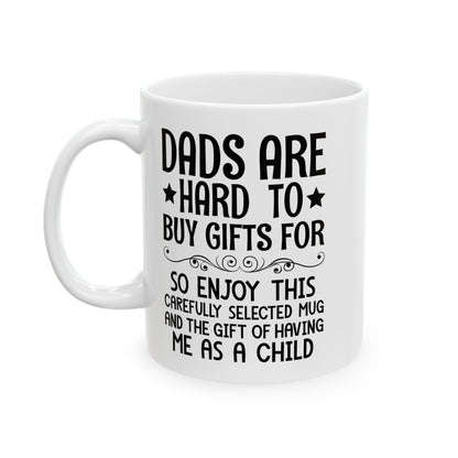 DADS ARE HARD TO BUY GIFTS FOR White Mug, (11oz, 15oz)