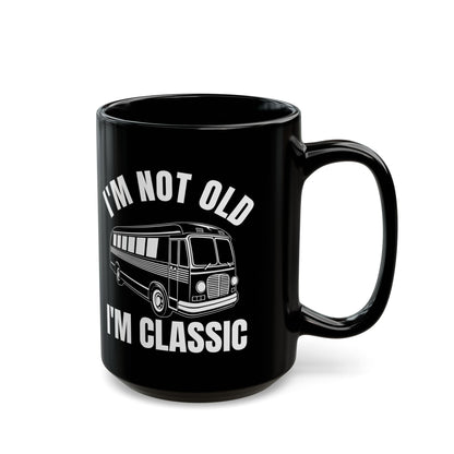 1. I_m Not Old I_m Classic Bus Black Mug (11oz, 15oz)