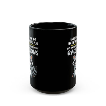 I might look like i'm listening to you, Black Mug (11oz, 15oz)