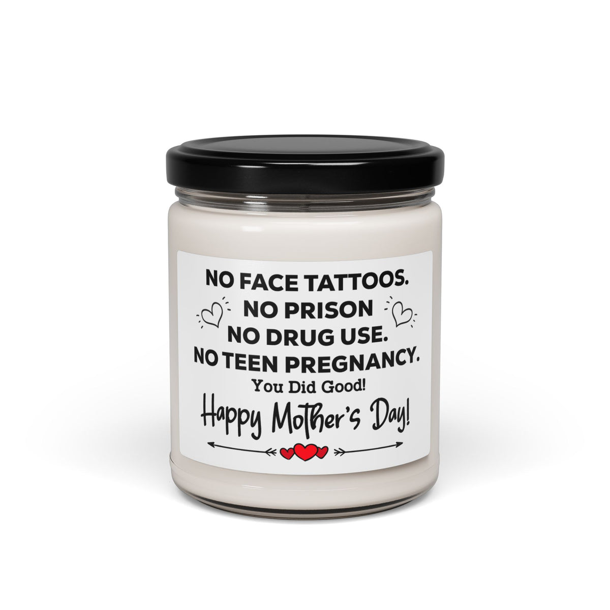 Soy Candle Funny Mother's Day Candle – No Face Tattoos, No Prison, No Teen Pregnancy, You Did Good! Unique Gift for Mom from Daughter or Son