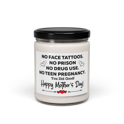 Soy Candle Funny Mother's Day Candle – No Face Tattoos, No Prison, No Teen Pregnancy, You Did Good! Unique Gift for Mom from Daughter or Son