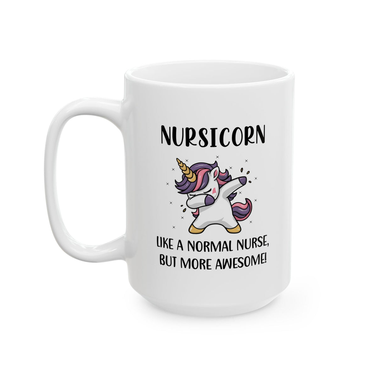 Funny Unicorn Nurse Mug – Cute Gift for Nurse, RN, LPN, Nursing Student