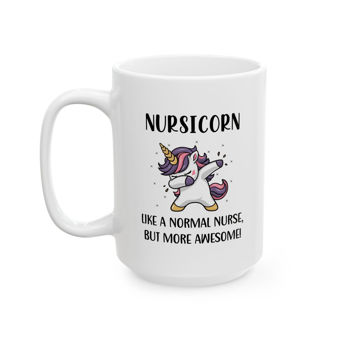 Funny Unicorn Nurse Mug – Cute Gift for Nurse, RN, LPN, Nursing Student
