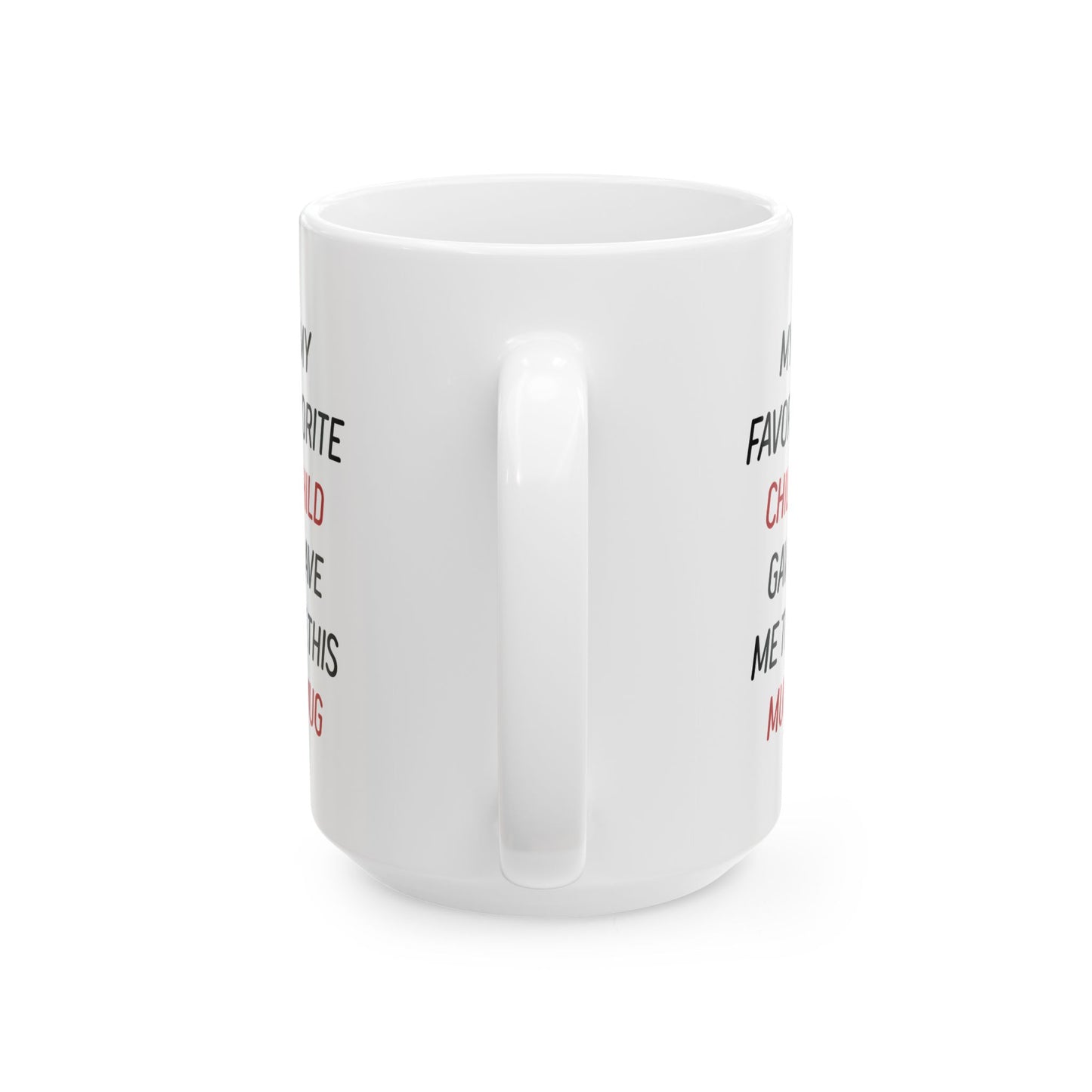 Gift from Child – My Favorite Child Gave Me This White Mug