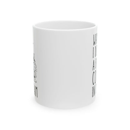 Why Yes I Do Like A Bit Of Coffee In My Cream White Mug, (11oz, 15oz)