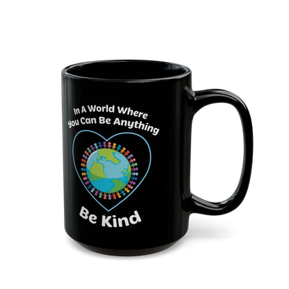 In A World Where You Can Be Anything Black Mug (11oz, 15oz)