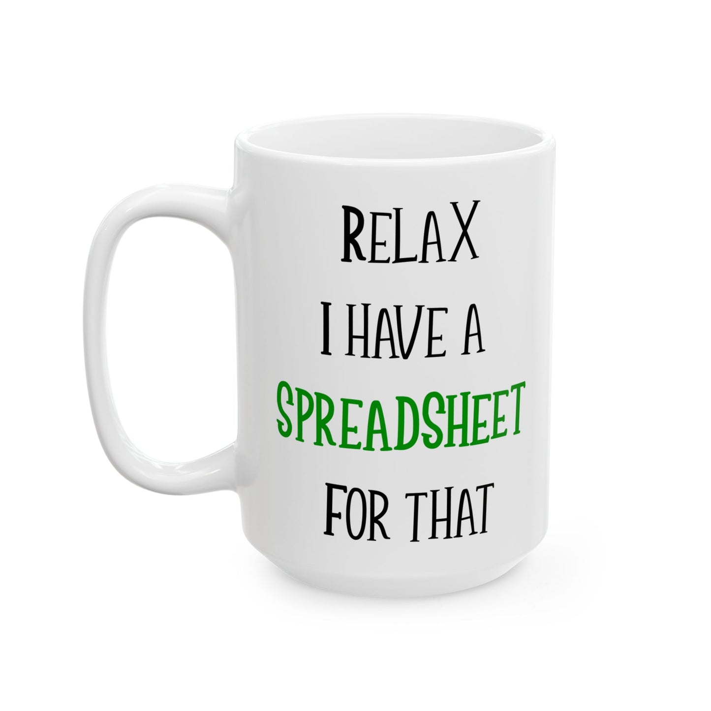 Relax I Have A Spreadsheet For That White Mug, (11oz, 15oz)