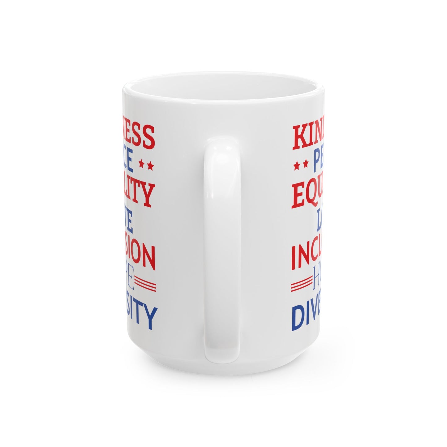 Kindness Peace Equality Love Inclusion Hope Driversity White Mug, (11oz, 15oz)