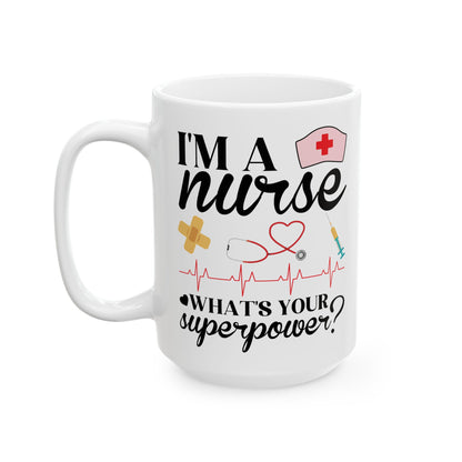 I'm a Nurse What's Your Superpower Mug – Perfect Gift for Nurses