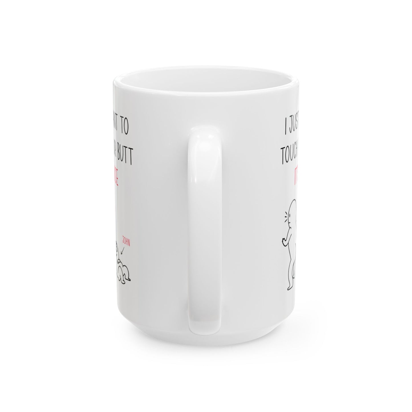 Custom I Just Want to Touch Your Butt Mug – Funny Personalized Couples Coffee Cup