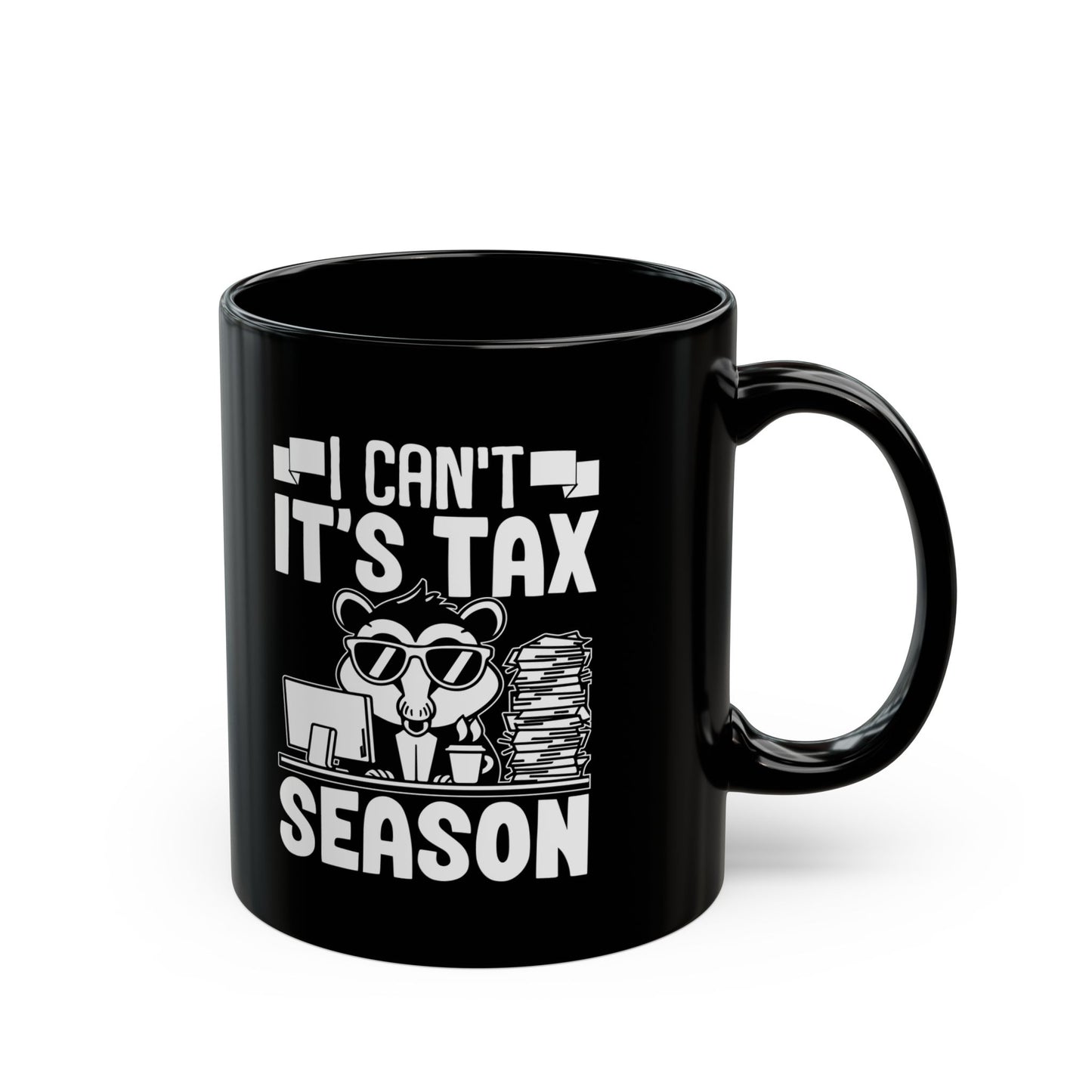 Black Tax Season Mug – I Can't It's Tax Season Funny Critter Cup