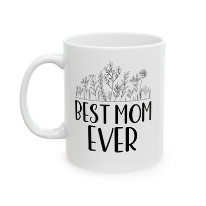 Best mom ever Mug, (11oz, 15oz)