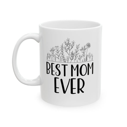 Best mom ever Mug, (11oz, 15oz)