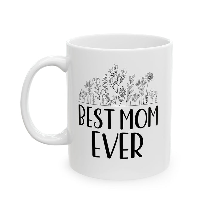 Best mom ever Mug, (11oz, 15oz)