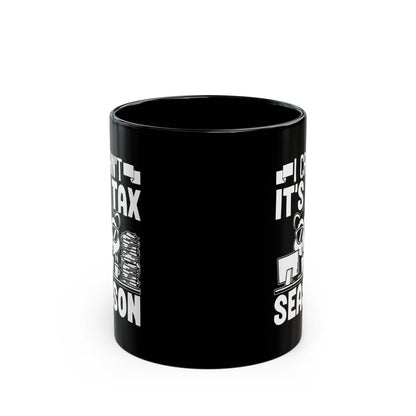 Black Tax Season Mug – I Can't It's Tax Season Funny Critter Cup