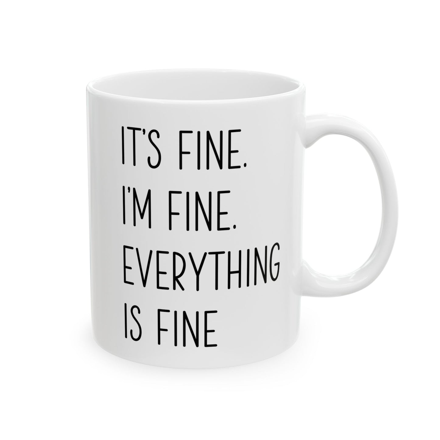 It's Fine, I'm Fine, Everything Is Fine Mug – White Ceramic
