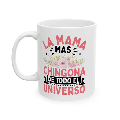 La Mama Mas Chingona De Todo El Universo White Mug, (11oz, 15oz)