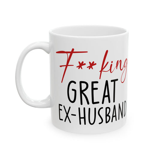 Fucking Great Ex-husband White Mug, (11oz, 15oz)