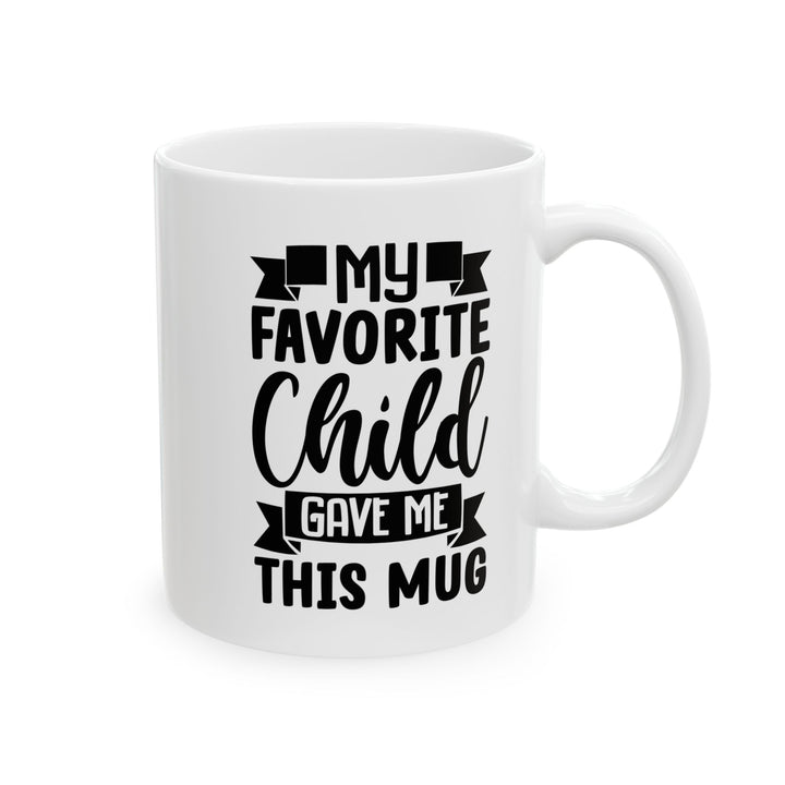 My favourite child Mug, (11oz, 15oz)