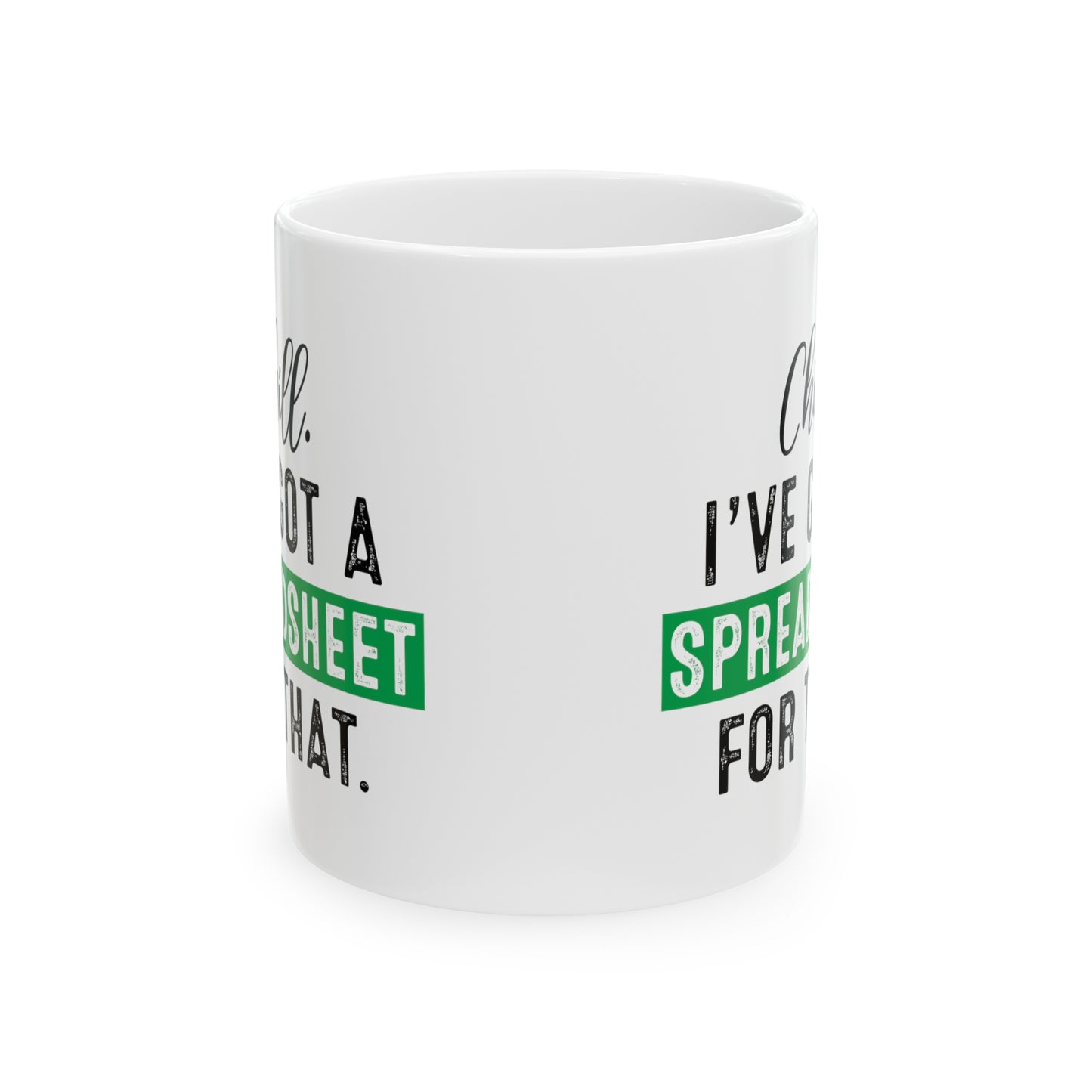 Chill, I’ve Got a Spreadsheet for That – Funny Excel Lover Mug – Data & Office Humor
