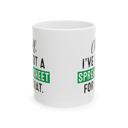 Chill, I’ve Got a Spreadsheet for That – Funny Excel Lover Mug – Data & Office Humor