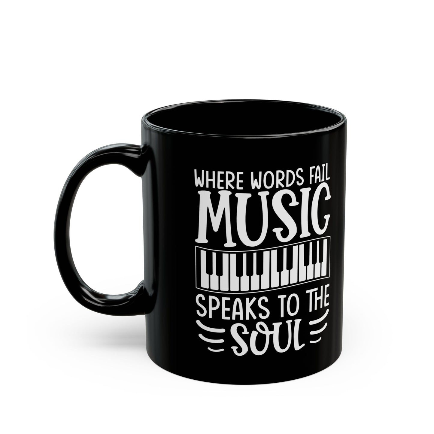 Where Words Fail Music Speaks to the Soul Black Mug (11oz, 15oz)