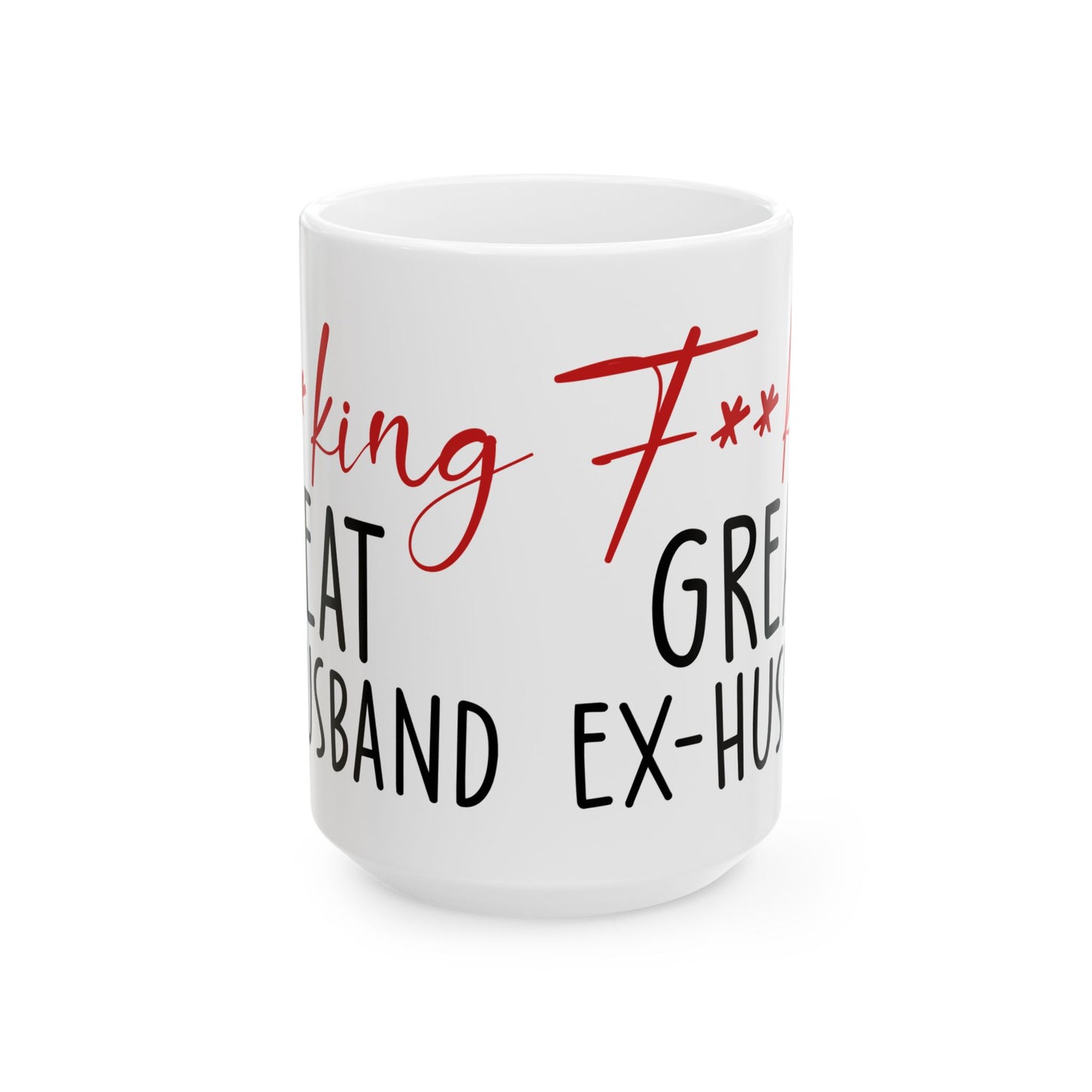 Fucking Great Ex-husband White Mug, (11oz, 15oz)