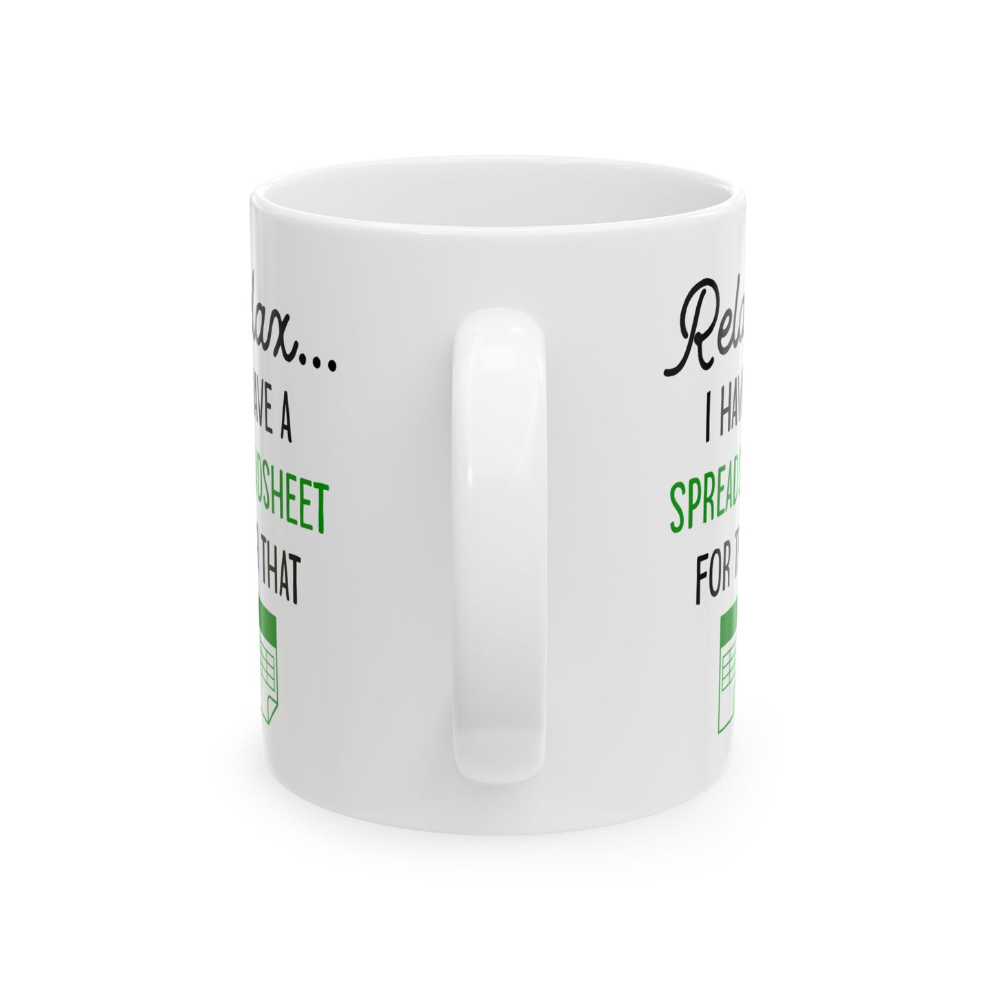 Relax I Have A Spreadsheet For That White Mug, (11oz, 15oz)