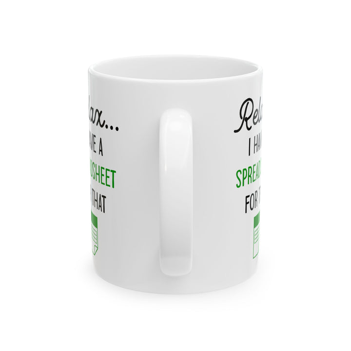 Relax I Have A Spreadsheet For That White Mug, (11oz, 15oz)