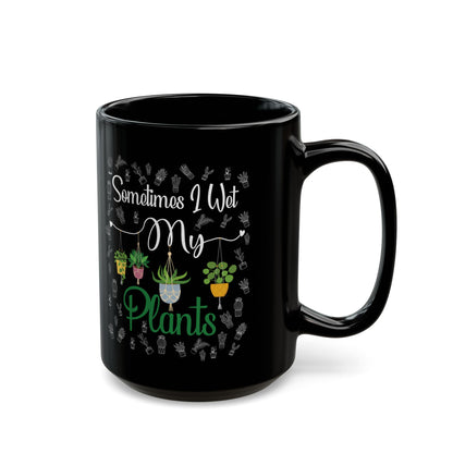 Somestimes I Wet Black Mug (11oz, 15oz)