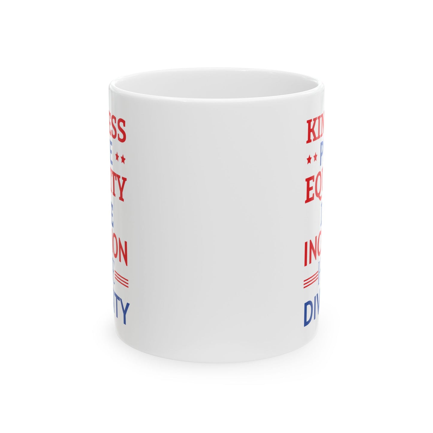 Kindness Peace Equality Love Inclusion Hope Driversity White Mug, (11oz, 15oz)