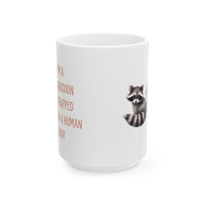I'm a raccoon traped in a human body, white Mug, (11oz, 15oz)