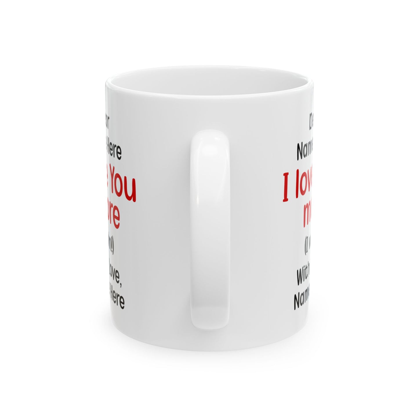 Custom I Love You More Mug Funny Personalized Gift for Boyfriend, Girlfriend, Husband, Wife – Cute Couple Coffee Mug