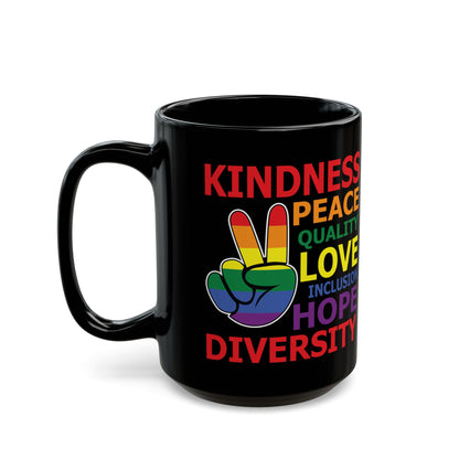 Kindness Peace Equality Love Inclusion Hope Driversity Black Mug (11oz, 15oz)