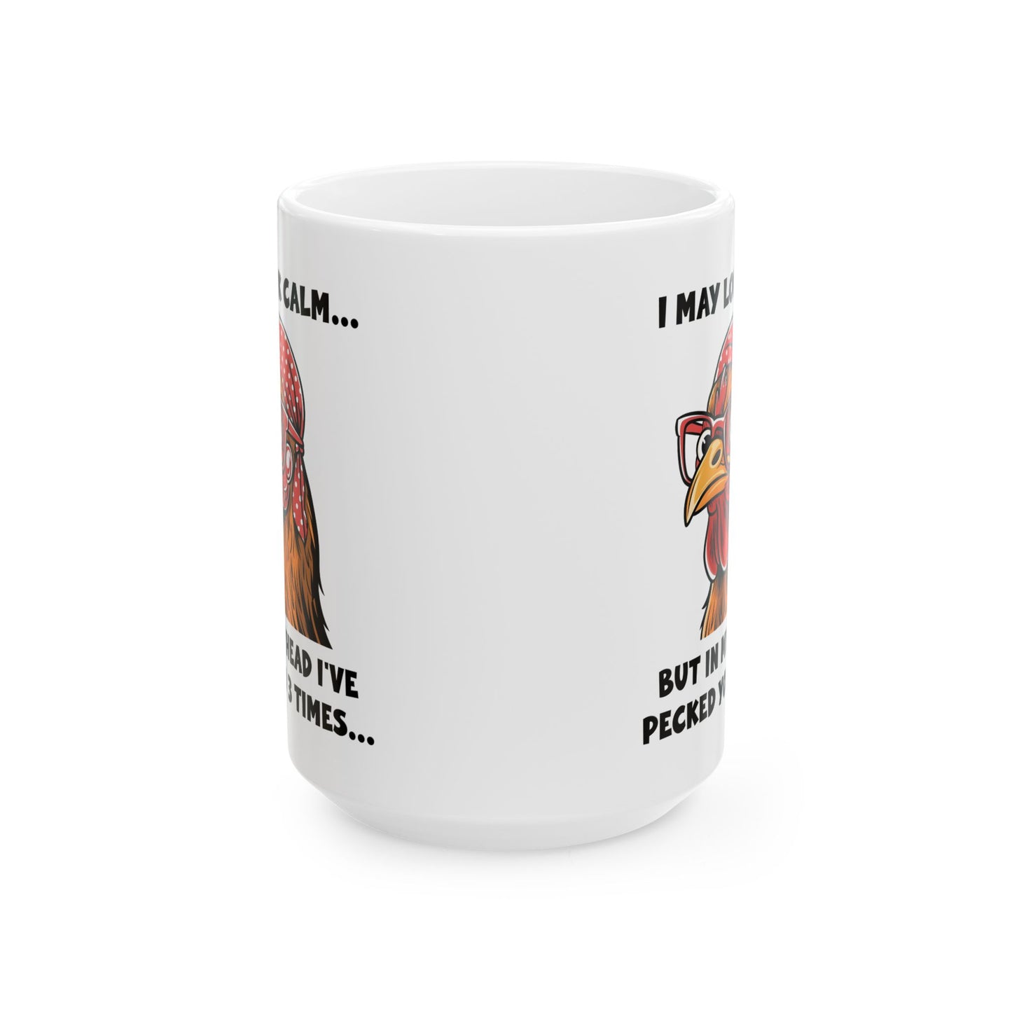 Funny Chicken Mug – I May Look Calm But I've Pecked You 3 Times