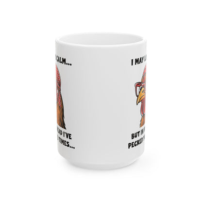 Funny Chicken Mug – I May Look Calm But I've Pecked You 3 Times