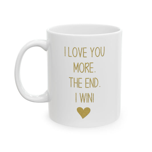 I Love You More Mug – Gold Typography – Romantic Funny Gift for Partner