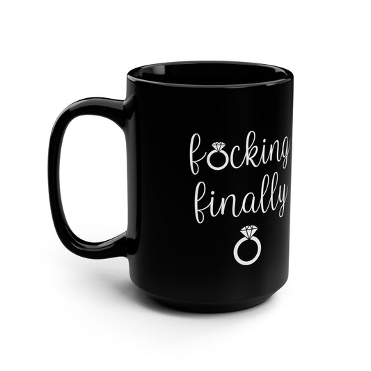 F*cking Finally Black Mug – Funny Engagement Gift