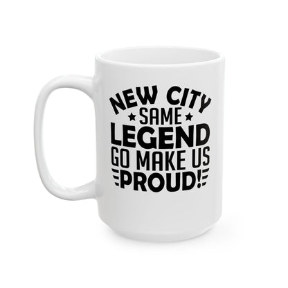 New City, Same Legend. Go Make Us Proud! White Mug, (11oz, 15oz)