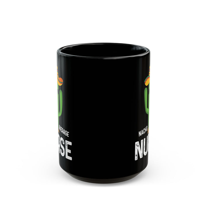 Nacho Average Nurse Black Mug (11oz, 15oz)