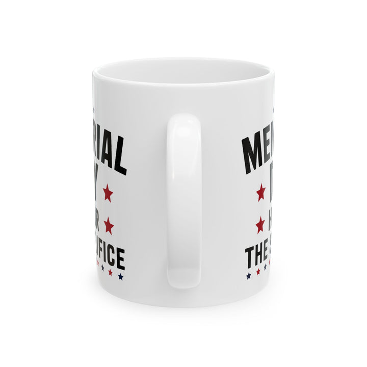 Memorial Day Honor The Sacrifice White Mug, (11oz, 15oz)