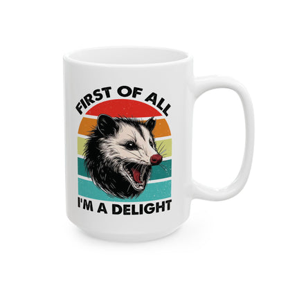 Funny Possum Mug – First of All I'm a Delight Sarcastic Coffee Cup for Animal Lovers and Introverts